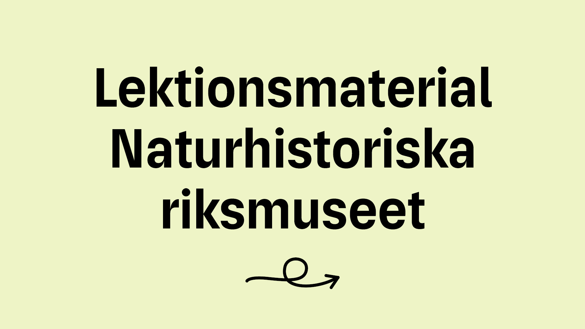 Text "Lektionsmaterial Naturhistoriska riksmuseet"